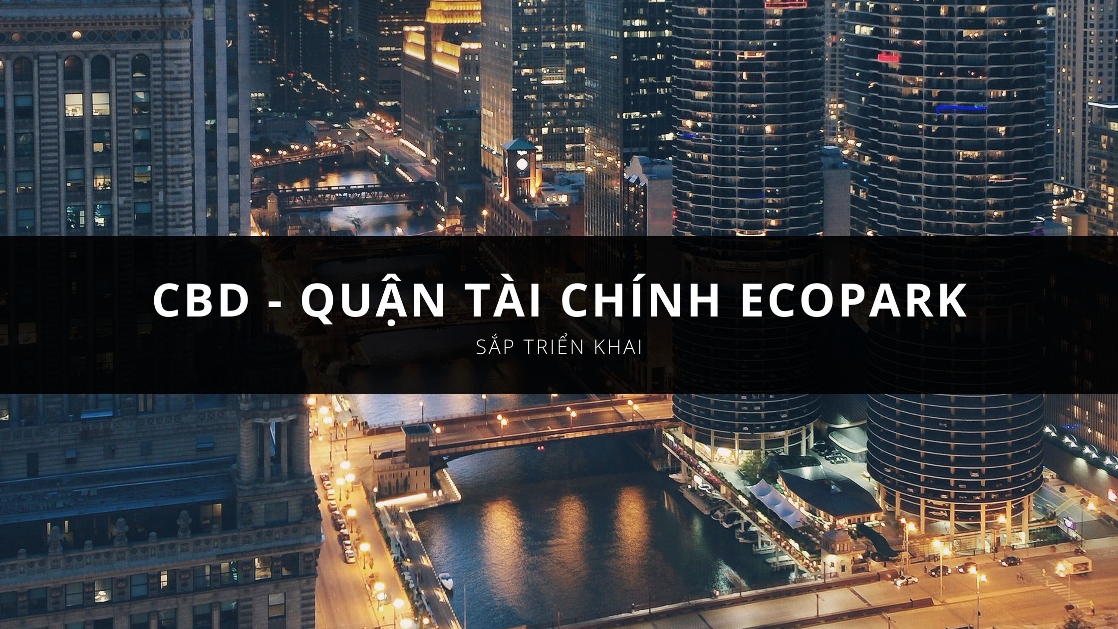 Quận tài chính Ecopark (CBD Ecopark) - Tiền đề cực lớn cho BĐS tăng giá